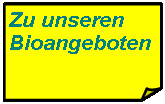 Rechteck: gefaltete Ecke: Zu unseren Bioangeboten